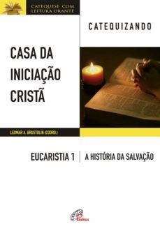casa da iniciaço crist: eucaristia 1 - catequizando (ebook)-leomar a. brustolin-9786558080268