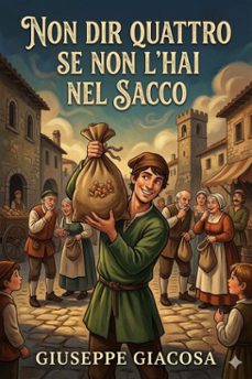 non dir quattro se non l'hai nel sacco: commedia in un atto (ebook)-9786726024568