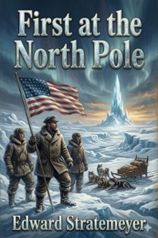 first at the north pole; or, two boys in the arctic circle (ebook)-9786726031368