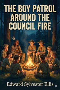 the boy patrol around the council fire (ebook)-edward sylvester ellis-9786726554768