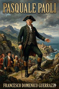 pasquale paoli; ossia, la rotta di ponte nuovo (ebook)-francesco domenico guerrazzi-9786726573868
