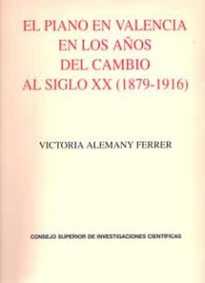 el piano en valencia en los años del cambio al siglo xx-victoria alemany ferrer-9788400091668