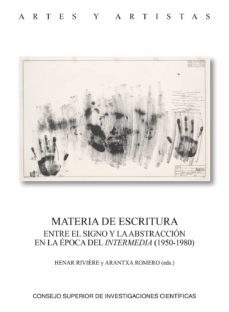materia de escritura: entre el signo y la abstraccion en la epoca del intermedia (1950-1980)-henar riviere-arantxa romero-9788400109868