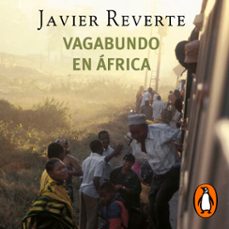 vagabundo en africa (trilogia de africa 2) (audiolibro)-javier reverte-9788401026768