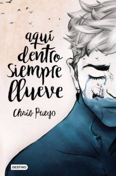 aqui dentro siempre llueve - pack exclusivo con regalo de un poem a inedito de chris pueyo-9788408198468