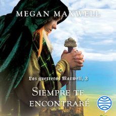 las guerreras maxwell, 3. siempre te encontraré (audiolibro)-megan maxwell-9788408212768