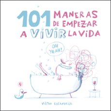 101 maneras de empezar a vivir la vida-victor escandell-9788408218968