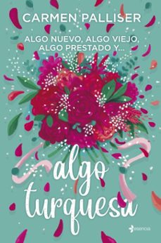 algo nuevo, algo viejo, algo prestado y... algo turquesa (ebook)-carmen palliser-9788408316268