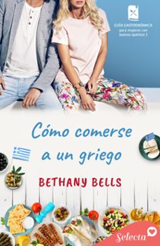 como comerse a un griego (guia gastronomica para mujeres con buenos apetitos 3) (ebook)-9788410012868