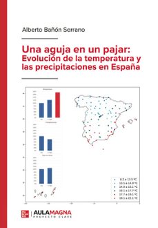 una aguja en un pajar: evolucion de la temperatura y las precipit aciones en españa-9788410066168