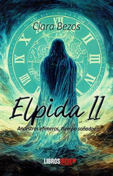 elpida ii. ancestros efimeros, tiempo soñador-clara bezos-9788410111868
