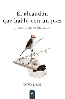 el alcaudon que hablo con un juez-toño j. roi-9788410155268