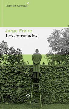 los extrañados-jorge freire gutierrez-9788410178168