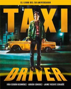 taxi driver. el libro del 50 aniversario-jaime v. echague-adrian sanchez-ivan cerdan bermudez-9788410247468