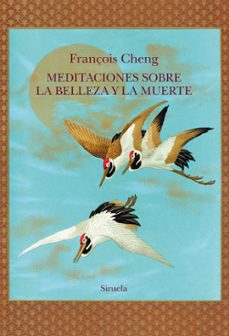 meditaciones sobre la belleza y la muerte-françois cheng-9788410415768