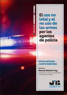 el uso no letal y el no uso de las armas por los agentes de policia (ebook)-david antonio cuesta barcena-9788410448568