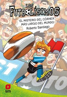 los futbolisimos 29: el misterio del corner mas largo del mundo (ebook)-roberto santiago-9788410558168
