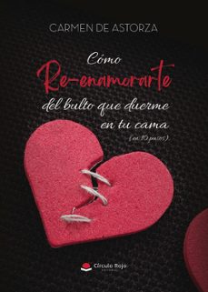 cómo re-enamorarte del bulto que duerme en tu cama (en 10 pasos)-carmen de astorza-9788410976368