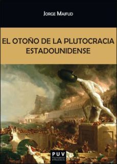 el otoño de la plutocracia estadounidense-jorge majfud-9788411181068