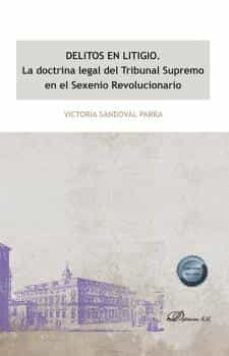 delitos en litigio. la doctrina legal del tribunal supremo en el sexenio revolucionario (ebook)-victoria sandoval parra-9788411223072