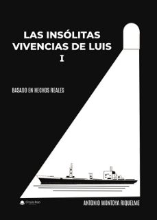 las insolitas vivencias de luis i-antonio montoya riquelme-9788411283168