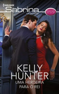 uma herdeira para o rei (ebook)-kelly hunter-9788411412568
