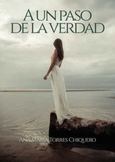 a un paso de la verdad-ana maria torres chiquero-9788411451468
