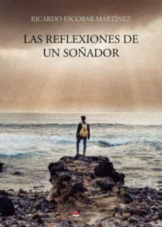 las reflexiones de un soñador-ricardo escobar martinez-9788411590068
