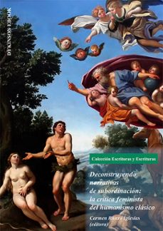 deconstruyendo narrativas de subordinacion: la critica feminista del humanismo clasico (ebook)-carmen rivero iglesias-9788411704168