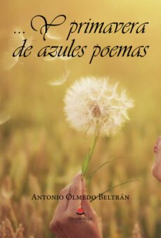 y primavera de azules poemas-antonio olmedo beltran-9788411755368