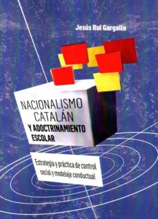 nacionalismo catalan y adoctrinamiento escolar-jesus rul gargallo-9788412062168