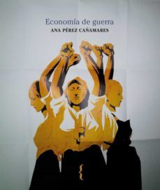 economia de guerra. capitalismo-ana perez cañamares-9788412157468