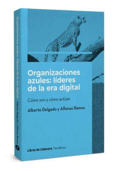 organizaciones azules: lideres de la era digital. como son y como actuan-9788412355468