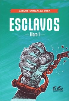 esclavos - libro 1-carlos gonzalez sosa-9788412708868