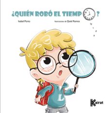 ¿quien robo el tiempo?-isabel porto collazo-9788412760668