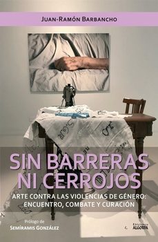sin barreras ni cerrojos-juan ramon barbancho-9788412793468