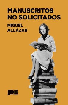 manuscritos no solicitados-miguel alcazar-9788412842968