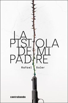 la pistola de mi padre-rafael soler-9788412913668