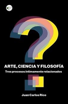 arte,ciencia y filosofia-juan carlos rico-9788412947168