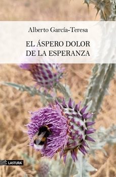 el aspero dolor de la esperanza-alberto garcia-teresa-9788412948868