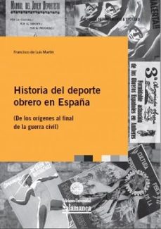 historia del deporte obrero en españa: de los origenes al final de la guerra civil-9788413110868