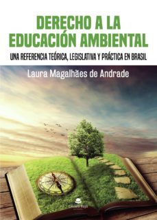 derecho a la educacion ambiental: una referencia teorica, legisla tiva y practica en brasil-laura magalhes de andrade-9788413179568
