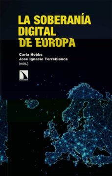 la soberania digital de europa: de regulador a superpotencia en la era de la rivalidad entre estados unidos y china-9788413521268