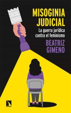 misoginia judicial: la guerra juridica contra el feminismo-9788413524368