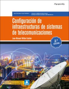 configuración de infraestructuras de sistemas de telecomunicaciones 2.ª edición-juan manuel millan esteller-9788413660868