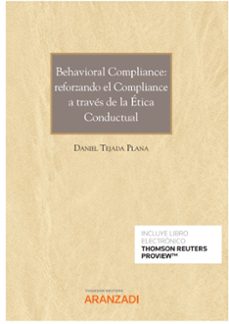 behavioral compliance: reforzando el compliance a traves de la etica conductual-daniel tejada plana-9788413901268