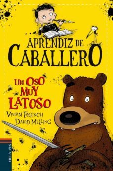 aprendiz de caballero 3 : un osos muy latoso-vivian french-9788414006368