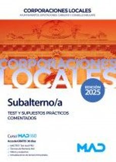 subalterno/a de ayuntamientos, diputaciones y otras corporaciones locales. test supuestos practicos comentados-9788414294468