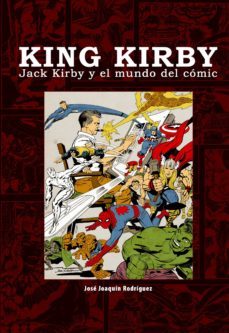 king kirby. jack kirby y el mundo del comic-jose joaquin rodriguez-9788415296768