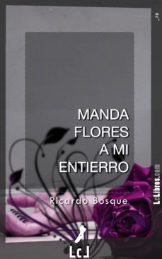 manda flores a mi entierro (ebook)-ricardo bosque-9788415414568
